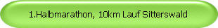 1.Halbmarathon, 10km Lauf Sitterswald